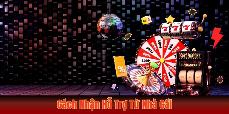 Cách Nhận Hỗ Trợ Từ Nhà Cái - Hướng Dẫn Chi Tiết Từ A-Z