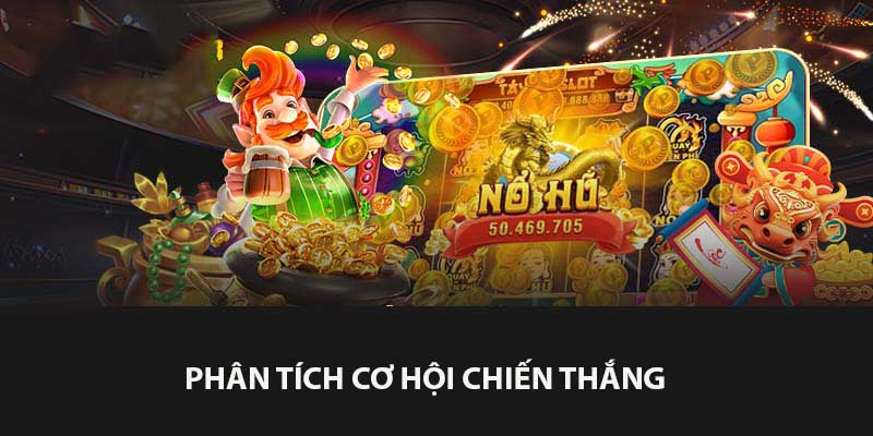Phân tích cơ hội đại thắng dành cho thành viên mới